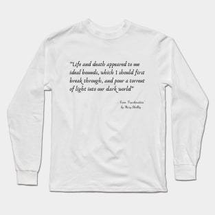 A Quote about Life from "Frankenstein" by Mary Shelley Long Sleeve T-Shirt